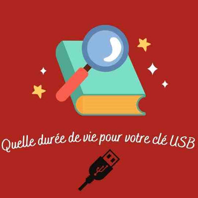Quelle durée de vie pour votre clé USB ?