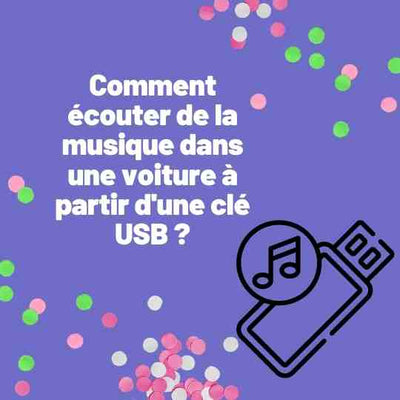 Comment écouter de la musique dans une voiture à partir d'une clé USB ?