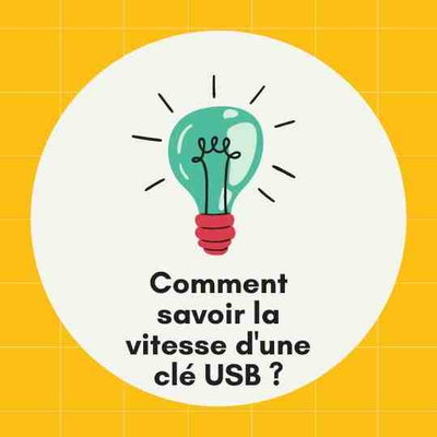 Comment savoir la vitesse d'une clé USB ?