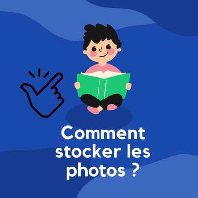 Comment stocker les photos ?